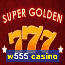 w555 casino